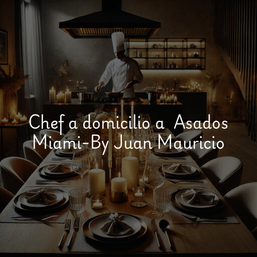 Chef a domicilio a Asados Miami-By Juan Mauricio