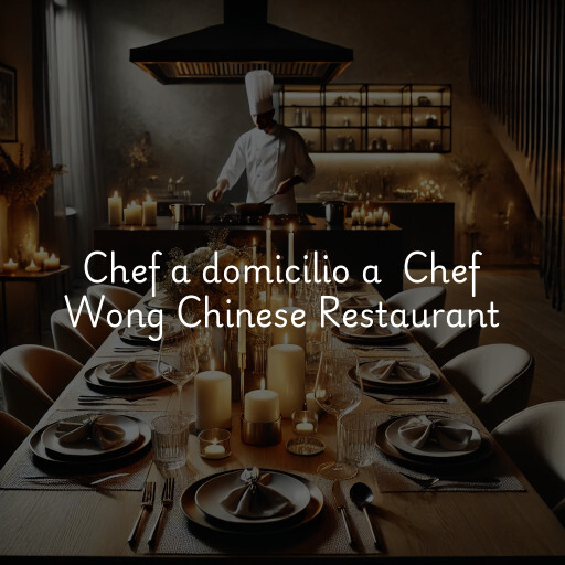Chef a domicilio a Chef Wong Chinese Restaurant