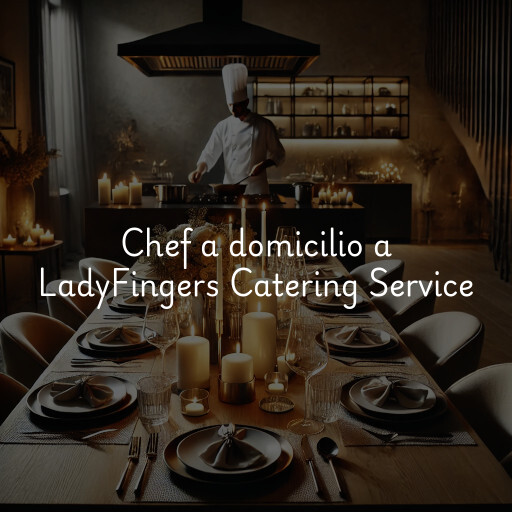 Chef a domicilio a LadyFingers Catering Service