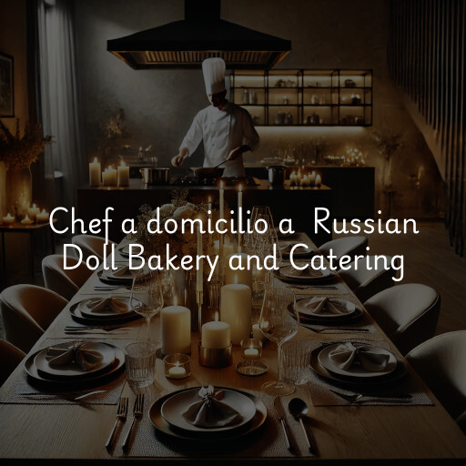 Chef a domicilio a Russian Doll Bakery and Catering
