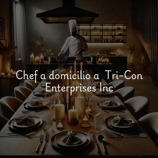 Chef a domicilio a Tri-Con Enterprises Inc