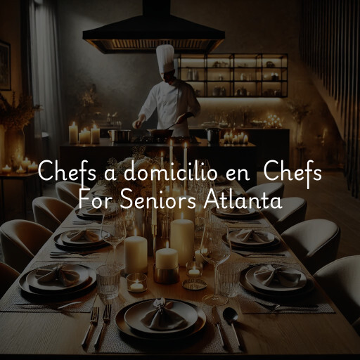 Chefs a domicilio en Chefs For Seniors Atlanta
