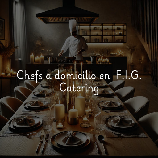 Chefs a domicilio en F.I.G. Catering