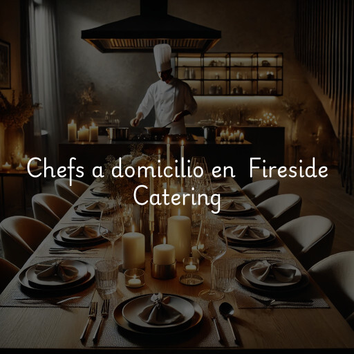 Chefs a domicilio en Fireside Catering