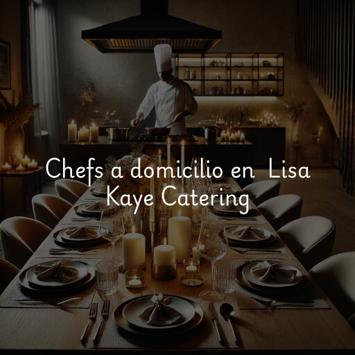 Chefs a domicilio en Lisa Kaye Catering