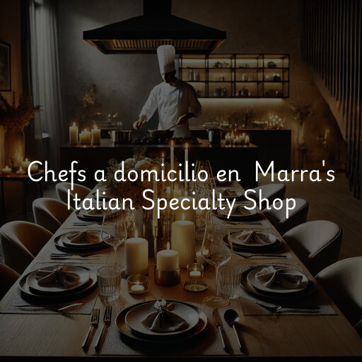 Chefs a domicilio en Marra's Italian Specialty Shop
