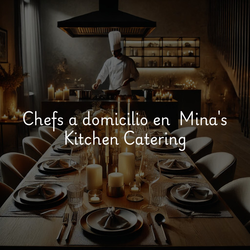 Chefs a domicilio en Mina's Kitchen Catering