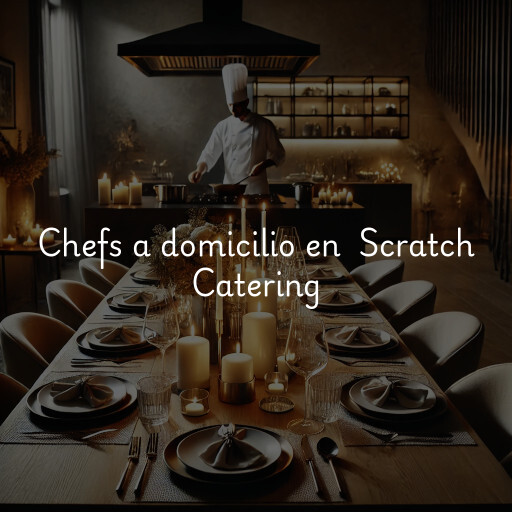 Chefs a domicilio en Scratch Catering