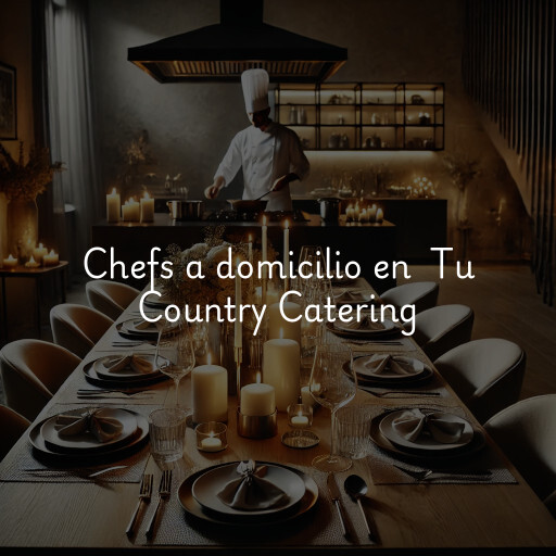 Chefs a domicilio en Tu Country Catering