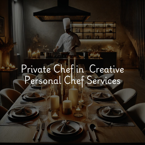 Private Chef at  Creative Personal Chef Services